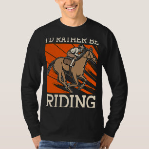 Ich würde lieber Pferde reiten Lieben, die so spri T-Shirt