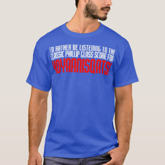 Ich würde lieber Phillip Glas hören T-Shirt