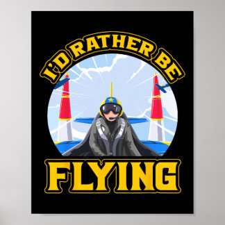 Ich würde lieber Pilot fliegen Poster