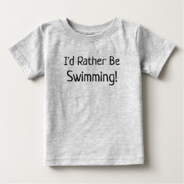 "Ich würde lieber schwimmen" Baby-T - Shirt