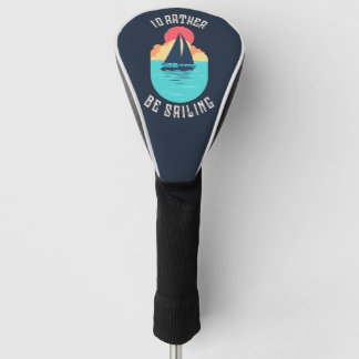 Ich würde lieber Segeln Navy Driver Golfschlägerab Golf Headcover
