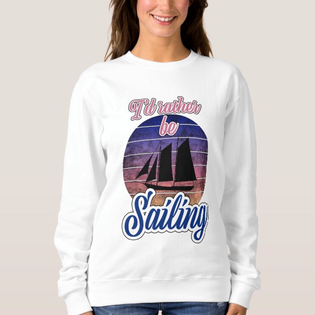 Ich würde lieber segeln sweatshirt (Vorderseite)