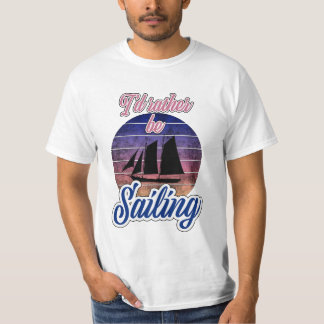 Ich würde lieber segeln T-Shirt
