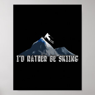 Ich würde lieber Ski fahren Ski Wintersport Skifah Poster