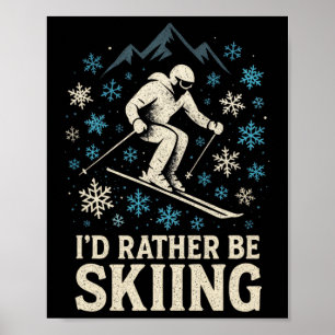 Ich würde lieber Ski fahren - Skifahren Snowboarde Poster