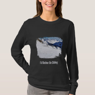 Ich würde lieber Ski fahren - Skigebiet Berg T-Shirt