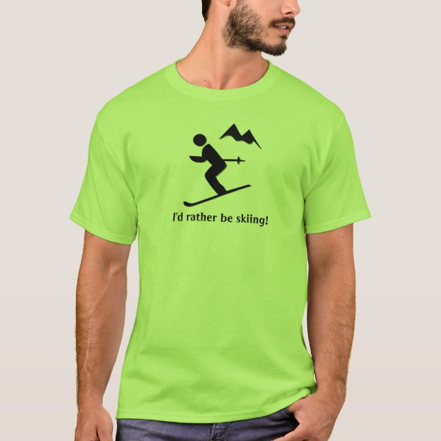 Ich würde lieber Ski fahren! T-Shirt (Vorderseite)