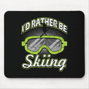 Ich würde lieber Skifahren lustige Apres-Ski-Brill Mousepad