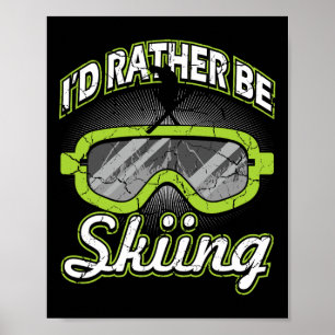 Ich würde lieber Skifahren lustige Apres-Ski-Brill Poster