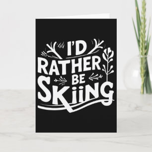 Ich würde lieber Skifahren lustige Skizitate Bekle Karte