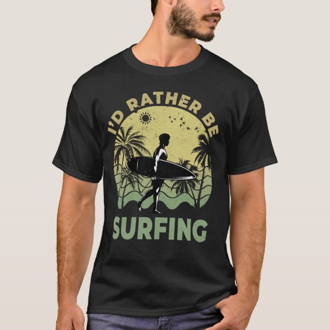 Ich würde lieber Surfbretter surfen T-Shirt (Vorderseite)
