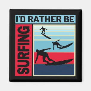 ICH WÜRDE LIEBER SURFEN MAGNET