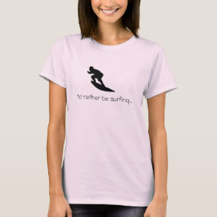 Ich würde lieber surfen...T - Shirt