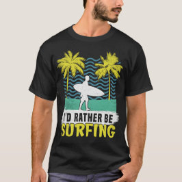 Ich würde lieber Surfsurfer surfen T-Shirt