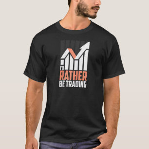 Ich würde lieber süße Daytrader handeln Funny Fina T-Shirt