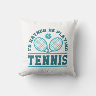 Ich würde lieber Tennis spielen Kissen