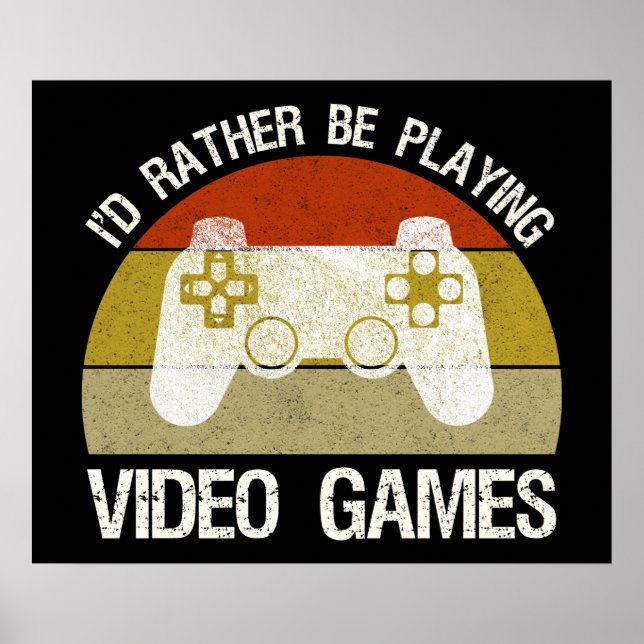 Ich würde lieber Videospiele spielen Poster (Vorne)