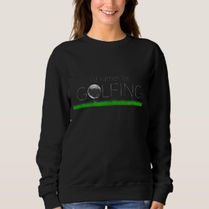 Ich würde lieber Vintag Golf spielen Sweatshirt