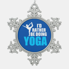 Ich würde lieber Yoga machen Schneeflocken Zinn-Ornament