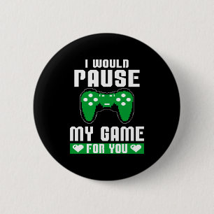 Ich würde mein Spiel für dich pausieren Gamer Spie Button