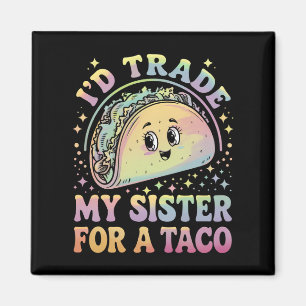 Ich würde meine Schwester für einen Taco Cinco De Magnet