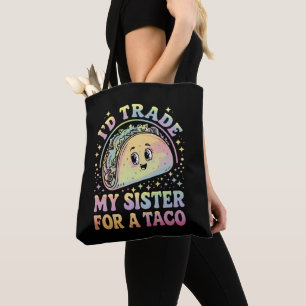Ich würde meine Schwester für einen Taco Cinco De  Tasche