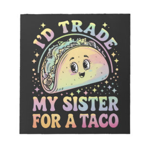 Ich würde meine Schwester gegen einen Taco Cinco d Notizblock