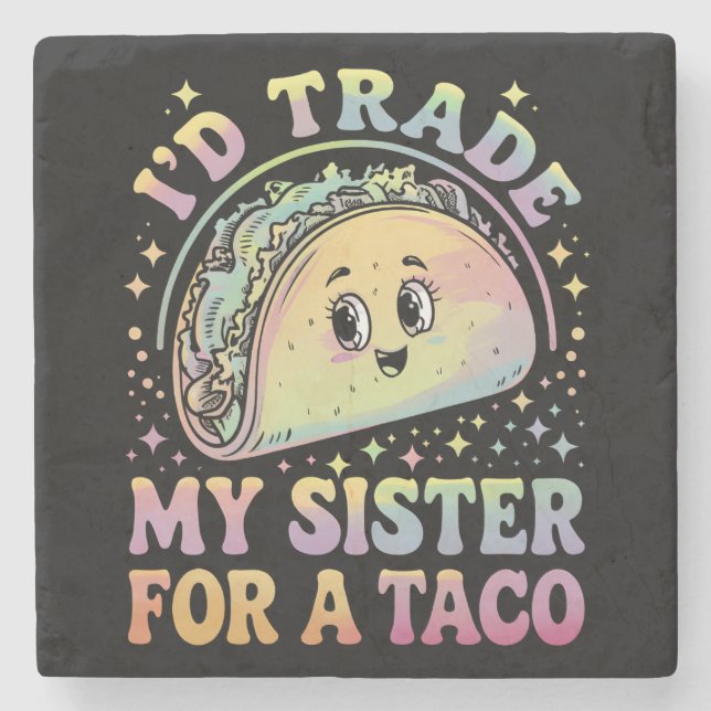 Ich würde meine Schwester gegen einen Taco Cinco d Steinuntersetzer (Vorderseite)