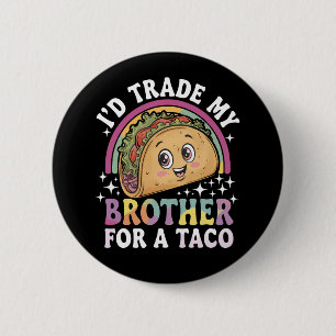 Ich würde meinen Bruder für einen Taco Cinco De Ma Button