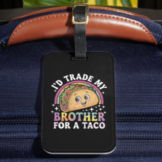 Ich würde meinen Bruder gegen einen Taco Cinco de Gepäckanhänger