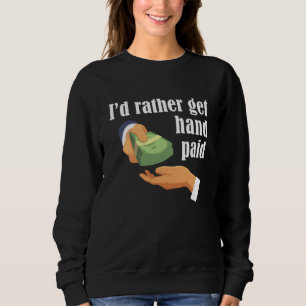 Ich Würde Mich Lieber Hand Bezahlt Bekommen Casino Sweatshirt