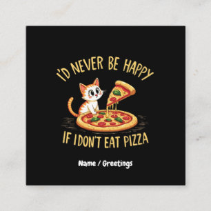 Ich würde mich nie freuen, wenn ich keine Pizza na Quadratische Visitenkarte