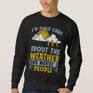 Ich würde mich nur um die Wettervorhersage der Wis Sweatshirt