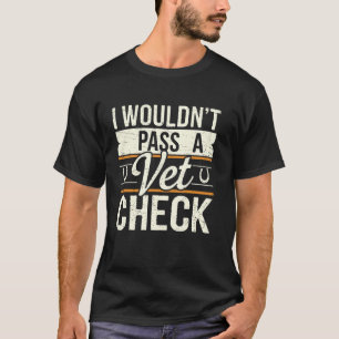 Ich würde nicht eine tierärztliche Untersuchung be T-Shirt