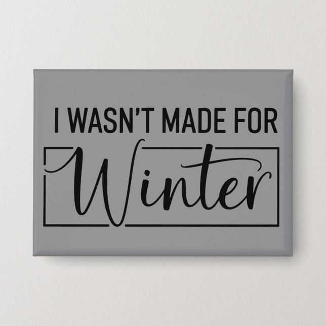 Ich wurde nicht für die Wintersaison Weihnachtsges Button (Vorderseite)