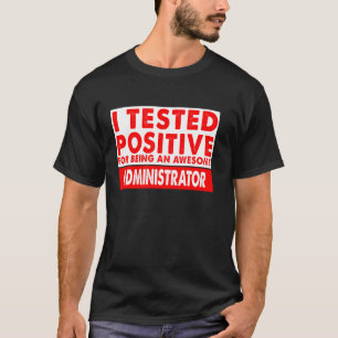 Ich wurde positiv getestet, ein großartiger Admini T-Shirt