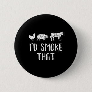Ich würde rauchen, dass Spaß Grillen Barbecue Smok Button