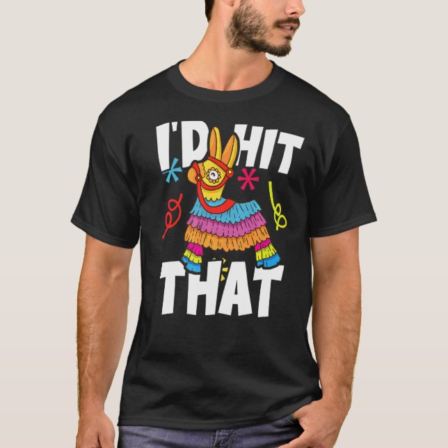 Ich würde sagen, dass Pinata Mexican Cinco De Mayo T-Shirt (Vorderseite)