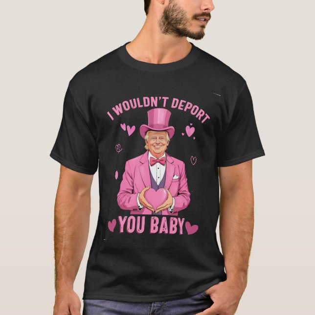 Ich würde Sie nicht deportieren, Baby Trump Valent T-Shirt (Vorderseite)
