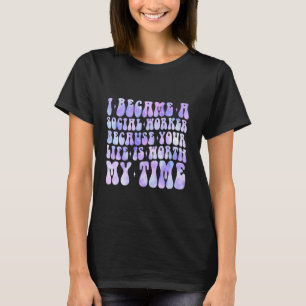 Ich wurde Sozialarbeiter, weil dein Leben es wert T-Shirt