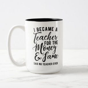 Ich wurde Teach für das Geld und den Ruhm Zweifarbige Tasse