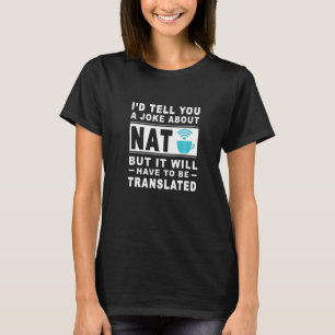 Ich würde uns einen Witz über NAT erzählen, aber e T-Shirt