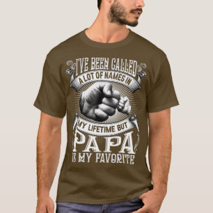 Ich wurde viel genannt, aber Papa ist mein Favorit T-Shirt
