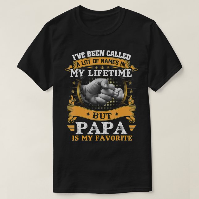 Ich wurde viel genannt, aber Papa ist mein Favorit T-Shirt (Design vorne)