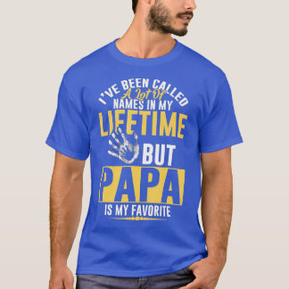 Ich wurde viel genannt, aber Papa ist mein Lieblin T-Shirt