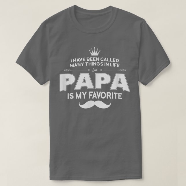 Ich wurde viele Dinge im Leben genannt, aber PAPA  T-Shirt (Design vorne)