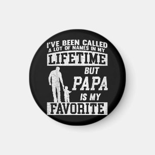 Ich wurde viele Namen genannt, aber Papas Vater Magnet