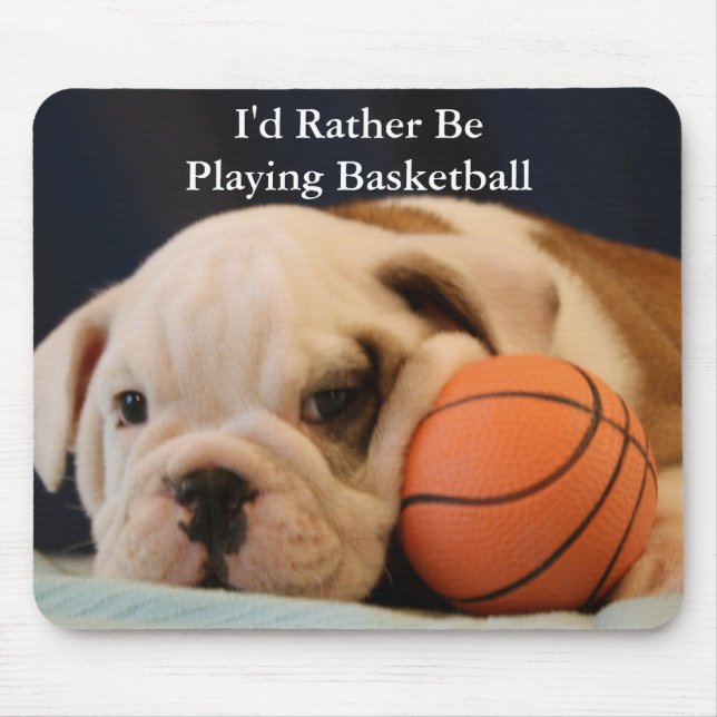 "Ich würde vielmehr Basketball-" Bulldoggen-Welpe Mousepad (Vorne)