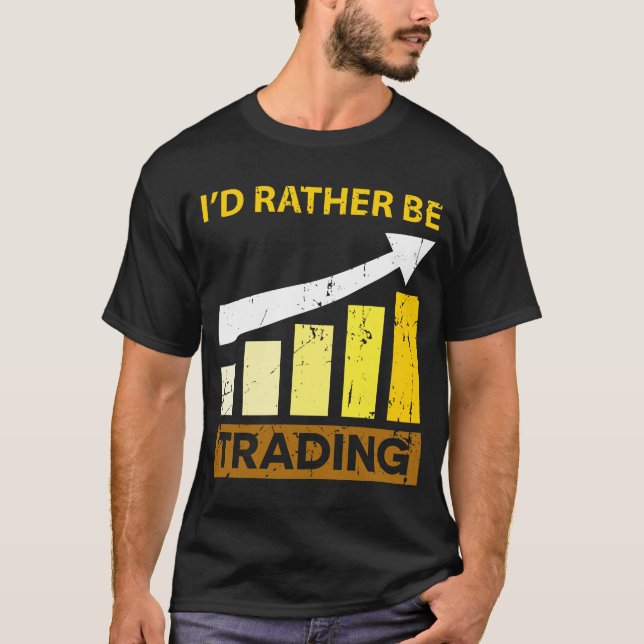Ich würde vielmehr Börse-Handel handeln T-Shirt (Vorderseite)