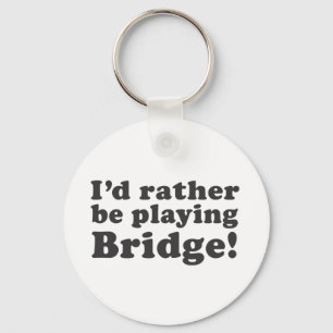 Ich würde vielmehr Brücke spielen! Schlüsselanhänger